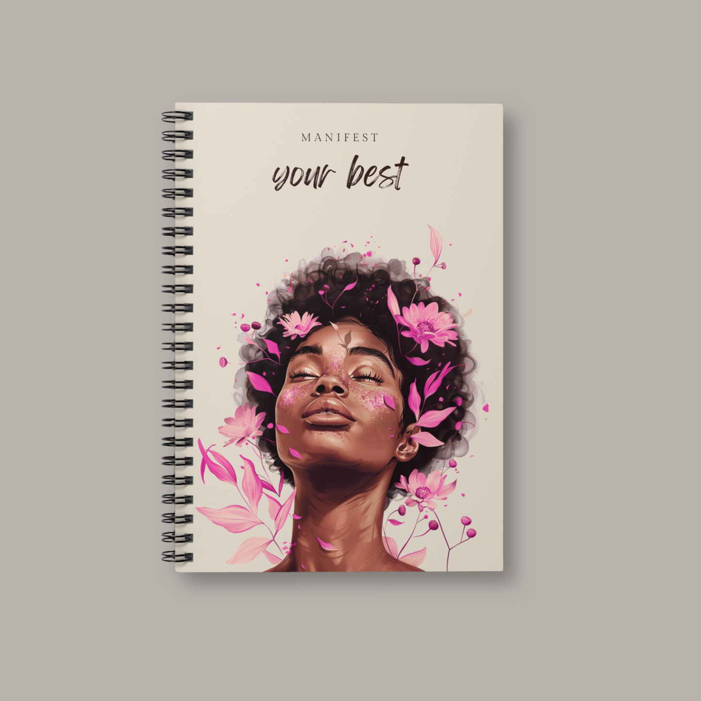 Manifest Your Best - Bloom | Spiral Notebook