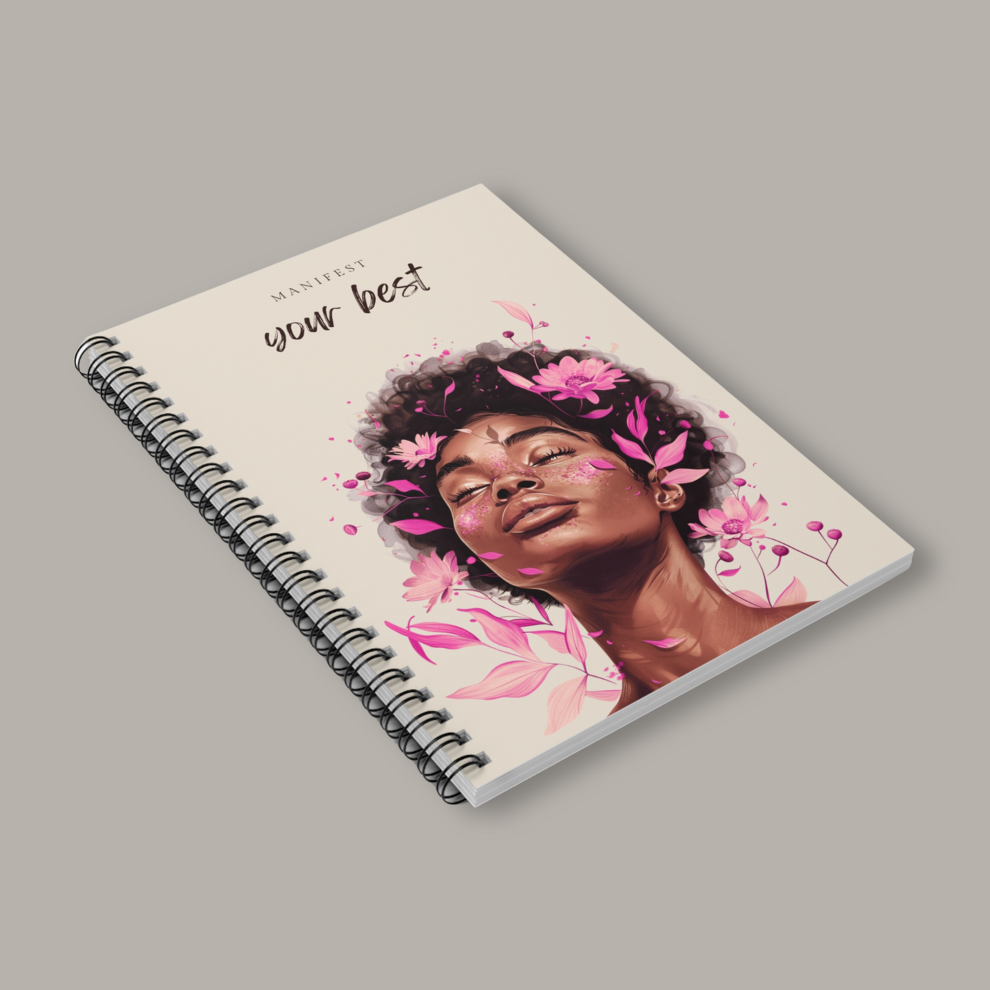 Manifest Your Best - Bloom - Spiral Notebook